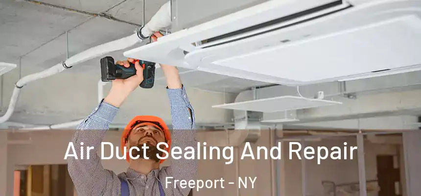 Air Duct Sealing And Repair Freeport - NY