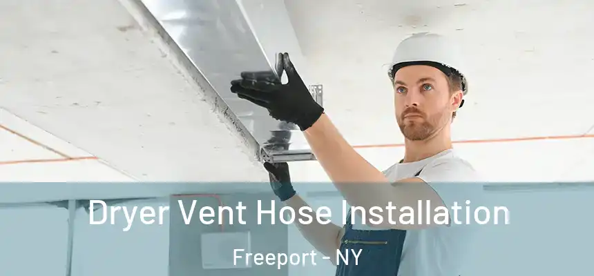  Dryer Vent Hose Installation Freeport - NY
