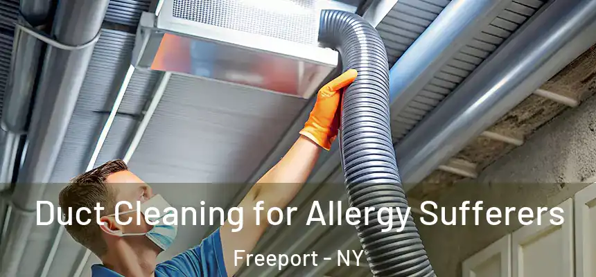  Duct Cleaning for Allergy Sufferers Freeport - NY