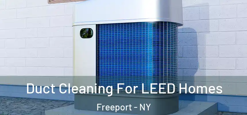  Duct Cleaning For LEED Homes Freeport - NY