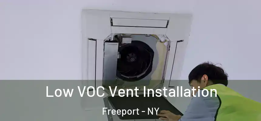  Low VOC Vent Installation Freeport - NY