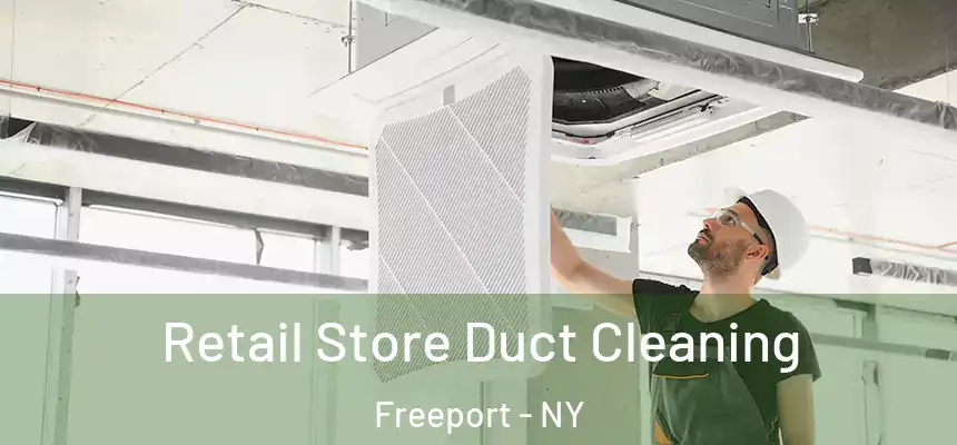  Retail Store Duct Cleaning Freeport - NY