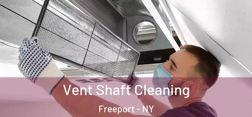  Vent Shaft Cleaning Freeport - NY